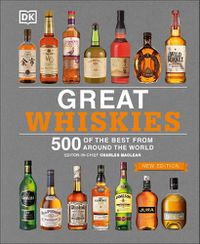 Cover image for Great Whiskies: 500 of the Best from Around the World