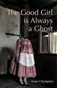 Cover image for The Good Girl is Always a Ghost