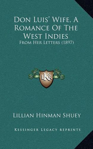 Cover image for Don Luis' Wife, a Romance of the West Indies: From Her Letters (1897)