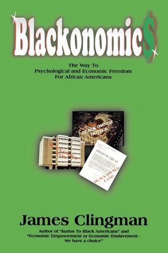 Cover image for Blackonomics: The Way to Psychological and Economic Freedom for African Americans