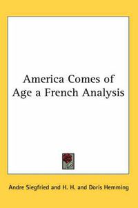 Cover image for America Comes of Age a French Analysis