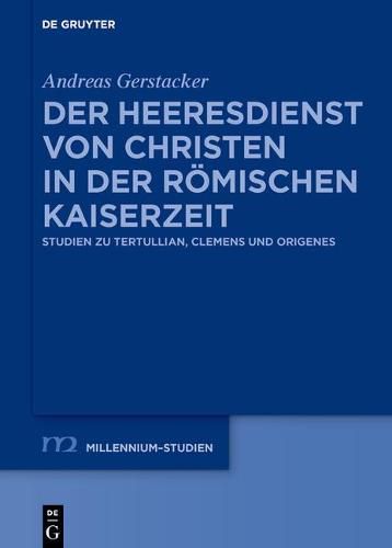 Cover image for Der Heeresdienst Von Christen in Der Roemischen Kaiserzeit: Studien Zu Tertullian, Clemens Und Origenes