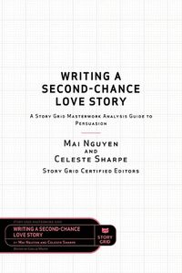 Cover image for Writing a Second-Chance Love Story: A Story Grid Masterwork Analysis Guide to Persuasion