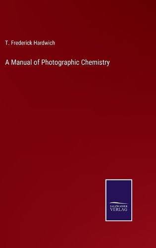 Cover image for A Manual of Photographic Chemistry