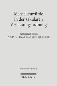 Cover image for Menschenwurde in der sakularen Verfassungsordnung: Rechtswissenschaftliche und theologische Perspektiven