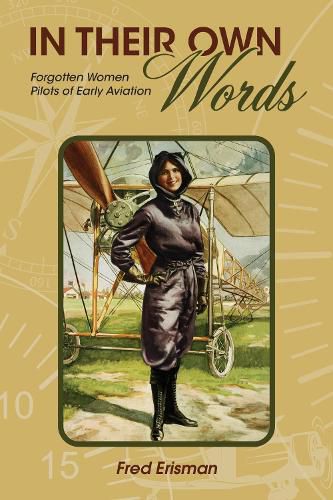 Cover image for In Their Own Words: Forgotten Women Pilots of Early Aviation