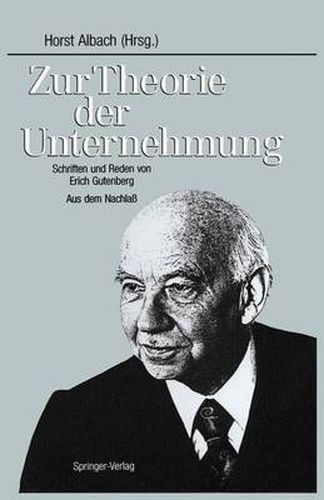 Zur Theorie der Unternehmung: Schriften und Reden von Erich Gutenberg Aus dem Nachlass