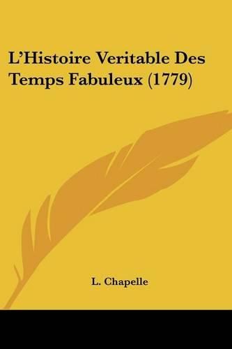 Cover image for L'Histoire Veritable Des Temps Fabuleux (1779)
