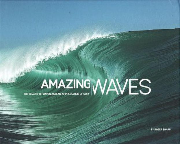 Cover image for Amazing Waves: The Beauty and Appreciation of Surf