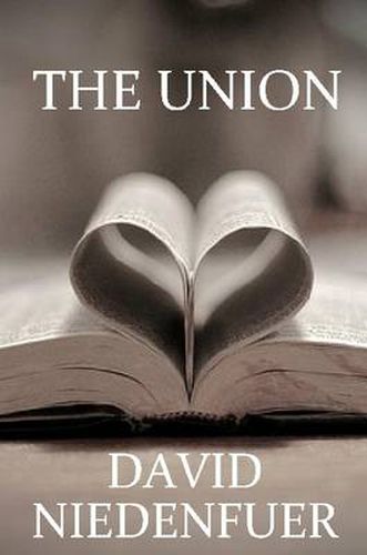 Cover image for The Union A Deeper Understanding of the Bride of Christ, and Our Relationship with Jesus