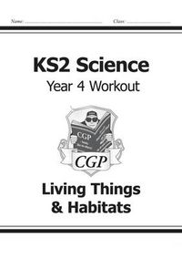 Cover image for KS2 Science Year Four Workout: Living Things & Habitats