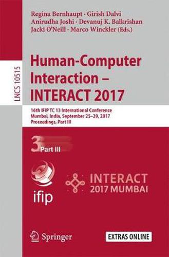 Human-Computer Interaction - INTERACT 2017: 16th IFIP TC 13 International Conference, Mumbai, India, September 25-29, 2017, Proceedings, Part III