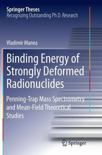 Cover image for Binding Energy of Strongly Deformed Radionuclides: Penning-Trap Mass Spectrometry and Mean-Field Theoretical Studies