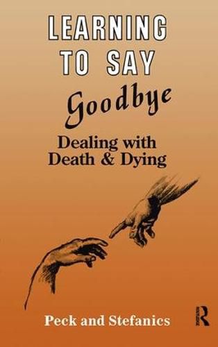 Cover image for Learning To Say Goodbye: Dealing with Death and Dying