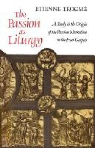 Cover image for The Passion as Liturgy: A Study in the Origin of the Passion Narratives in the Four Gospels