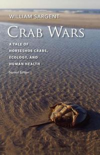 Cover image for Crab Wars - A Tale of Horseshoe Crabs, Ecology, and Human Health