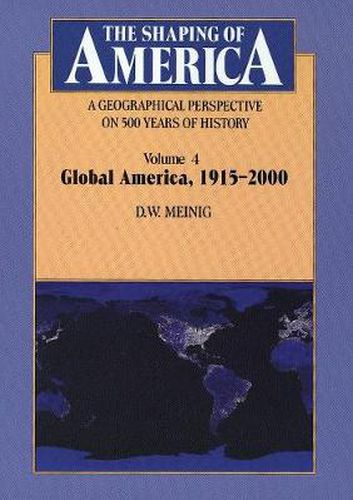 Cover image for The Shaping of America: A Geographical Perspective on 500 Years of History: Volume 4: Global America, 1915-2000