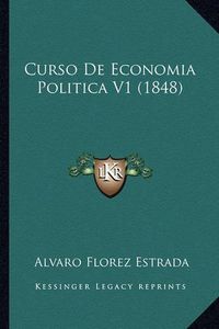 Cover image for Curso de Economia Politica V1 (1848)