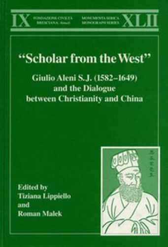 Cover image for Scholar from the West  Giulio Aleni S.J. (1582-1649) and the Dialogue between Christianity and China