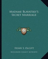 Cover image for Madame Blavatsky's Secret Marriage
