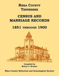 Cover image for Rhea County, Tennessee Census and Marriage Records, 1851 Through 1900