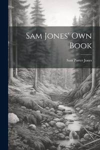 Cover image for Sam Jones' Own Book