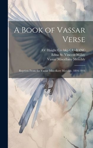 Cover image for A Book of Vassar Verse; Reprints From the Vassar Miscellany Monthly, 1894-1916
