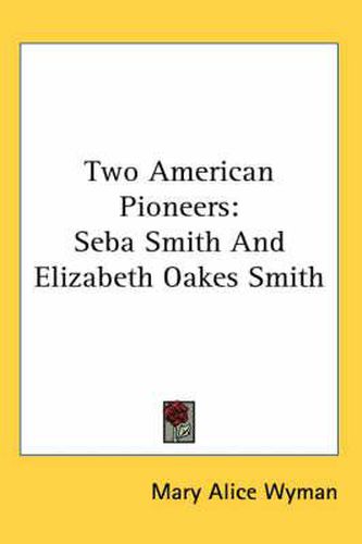 Cover image for Two American Pioneers: Seba Smith and Elizabeth Oakes Smith