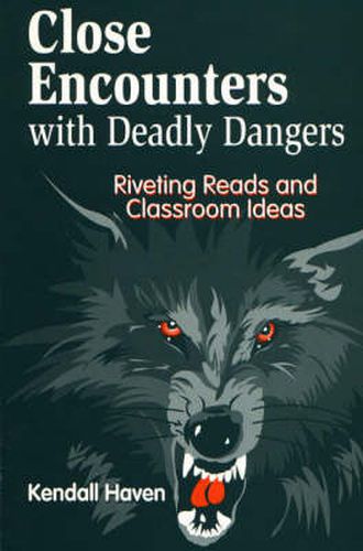 Cover image for Close Encounters with Deadly Dangers: Riveting Reads and Classroom Ideas