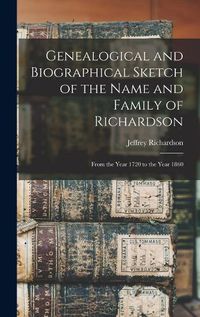 Cover image for Genealogical and Biographical Sketch of the Name and Family of Richardson