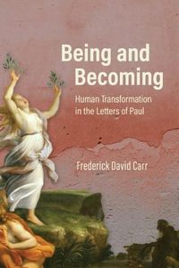 Cover image for Being and Becoming: Human Transformation in the Letters of Paul