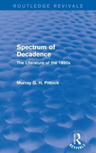 Cover image for Spectrum of Decadence (Routledge Revivals): The Literature of the 1890s