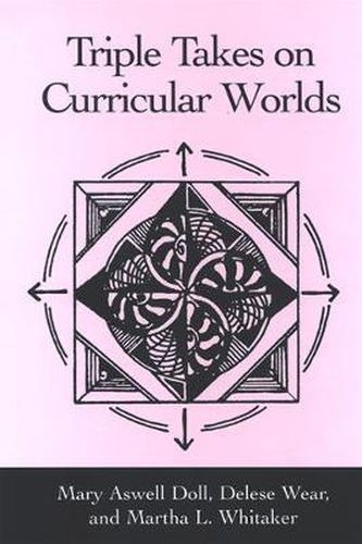 Cover image for Triple Takes on Curricular Worlds