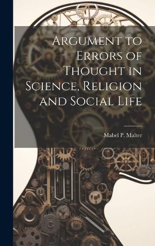 Cover image for Argument to Errors of Thought in Science, Religion and Social Life