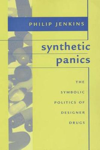 Cover image for Synthetic Panics: The Symbolic Politics of Designer Drugs