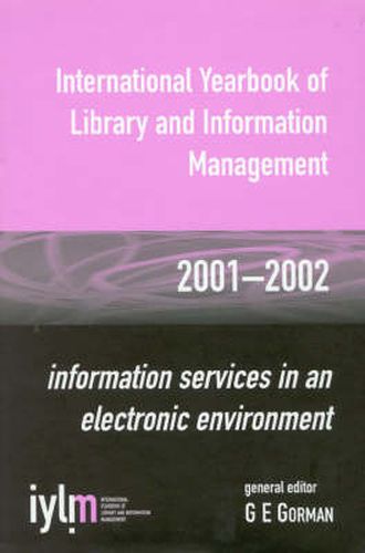 Cover image for International Yearbook of Library and Information Management, 2001-2002: Information Services in an Electronic Environment