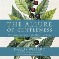 Cover image for The Allure of Gentleness Lib/E: Defending the Faith in the Manner of Jesus