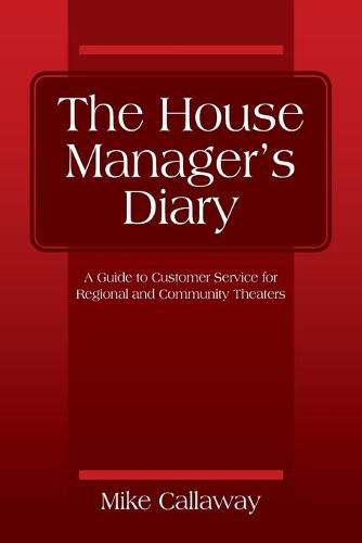 Cover image for The House Manager's Diary: A Guide to Customer Service for Regional and Community Theaters