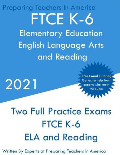 Cover image for FTCE K-6 Elementary Education - English Language Arts and Reading: Two Full Practice Exam - Free Online Tutoring - Updated Exam Questions