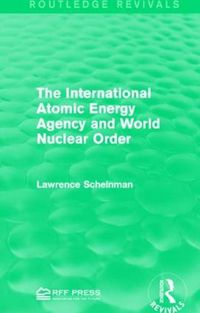 Cover image for The International Atomic Energy Agency and World Nuclear Order