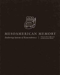 Cover image for Mesoamerican Memory: Enduring Systems of Remembrance