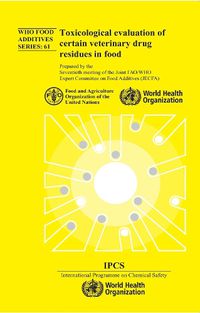 Cover image for Toxicological Evaluation of Certain Veterinary Drug Residues in Food: Seventieth Meeting of the Joint Fao/Who Expert Committee on Food Additives