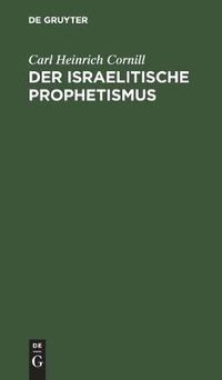 Cover image for Der Israelitische Prophetismus: In 5 Vortragen Fur Gebildete Laien Geschildert