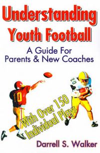 Cover image for Understanding Youth Football: A Guide for Parents & New Coaches