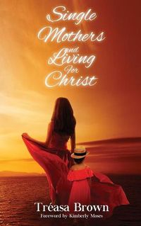 Cover image for Single Mothers And Living For Christ