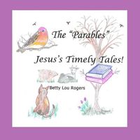 Cover image for The Parables Jesus's Timely Tales