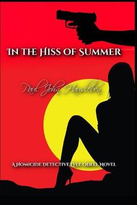 Cover image for In the Hiss of Summer: Another Case of Detective Lyle Odell