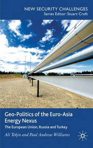 Cover image for Geo-Politics of the Euro-Asia Energy Nexus: The European Union, Russia and Turkey