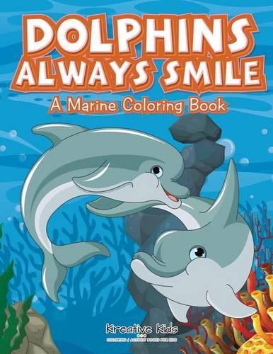 Cover image for Dolphins Always Smile: A Marine Coloring Book