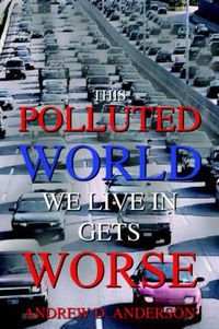 Cover image for This Polluted World We Live In Gets Worse